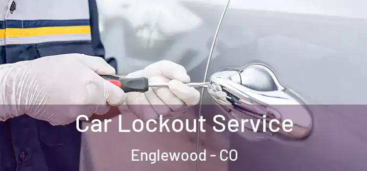 Car Lockout Service Englewood - CO
