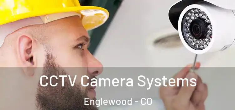 CCTV Camera Systems Englewood - CO