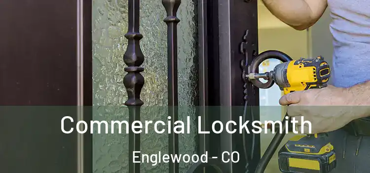 Commercial Locksmith Englewood - CO