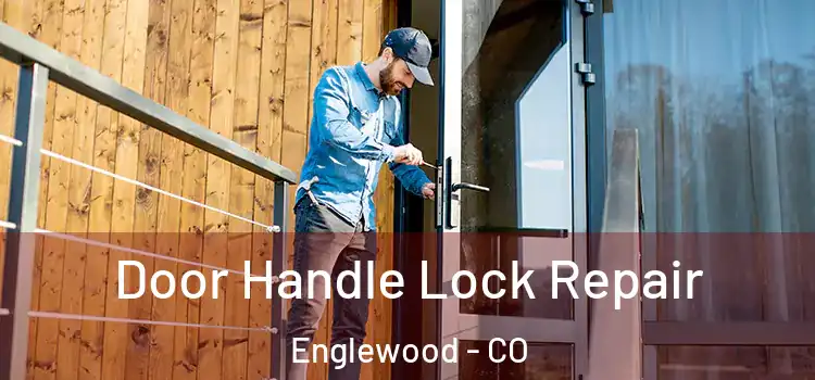 Door Handle Lock Repair Englewood - CO