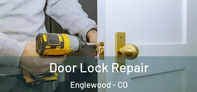 Door Lock Repair Englewood - CO