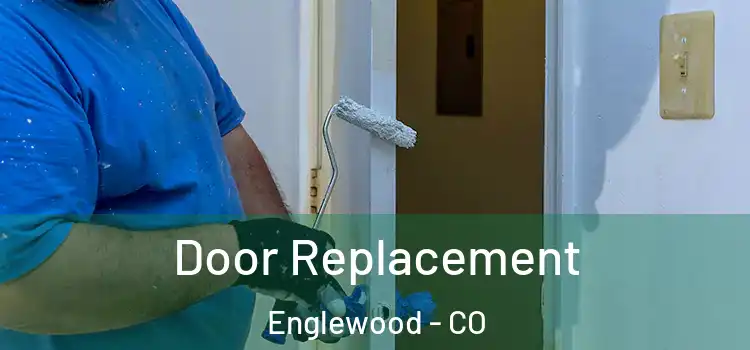 Door Replacement Englewood - CO