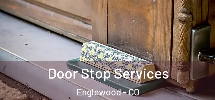 Door Stop Services Englewood - CO