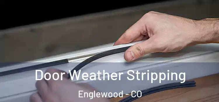 Door Weather Stripping Englewood - CO