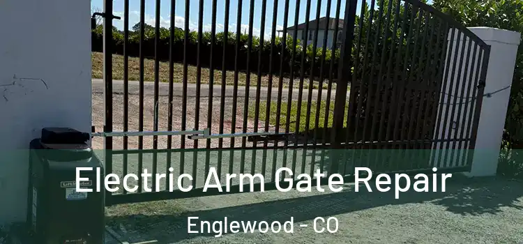 Electric Arm Gate Repair Englewood - CO