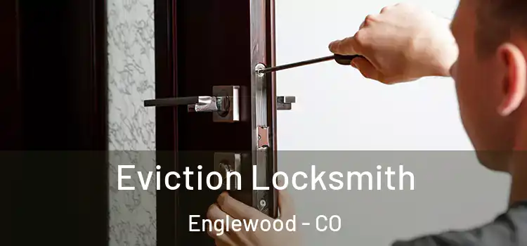 Eviction Locksmith Englewood - CO