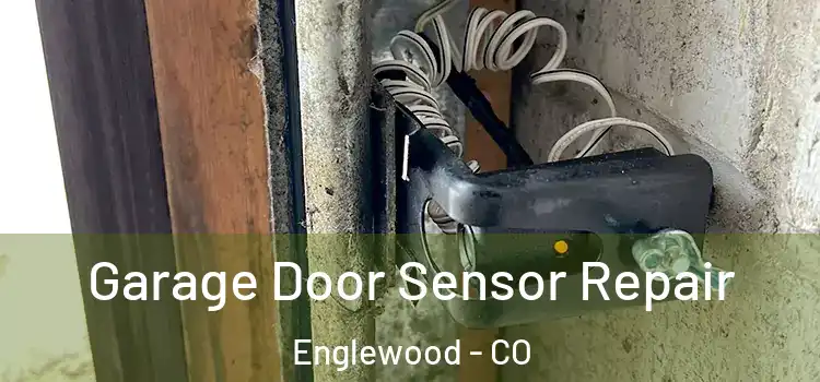 Garage Door Sensor Repair Englewood - CO