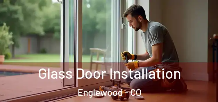 Glass Door Installation Englewood - CO