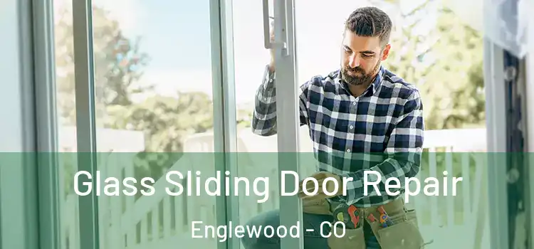 Glass Sliding Door Repair Englewood - CO