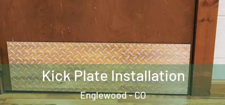 Kick Plate Installation Englewood - CO