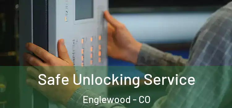Safe Unlocking Service Englewood - CO