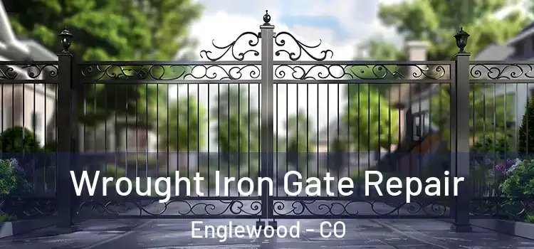 Wrought Iron Gate Repair Englewood - CO